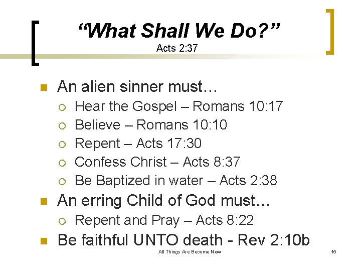 “What Shall We Do? ” Acts 2: 37 n An alien sinner must… ¡