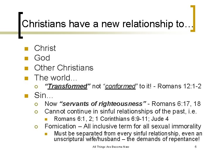 Christians have a new relationship to… n n Christ God Other Christians The world…