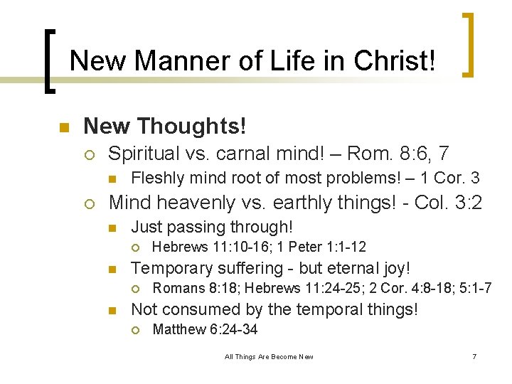 New Manner of Life in Christ! n New Thoughts! ¡ Spiritual vs. carnal mind!