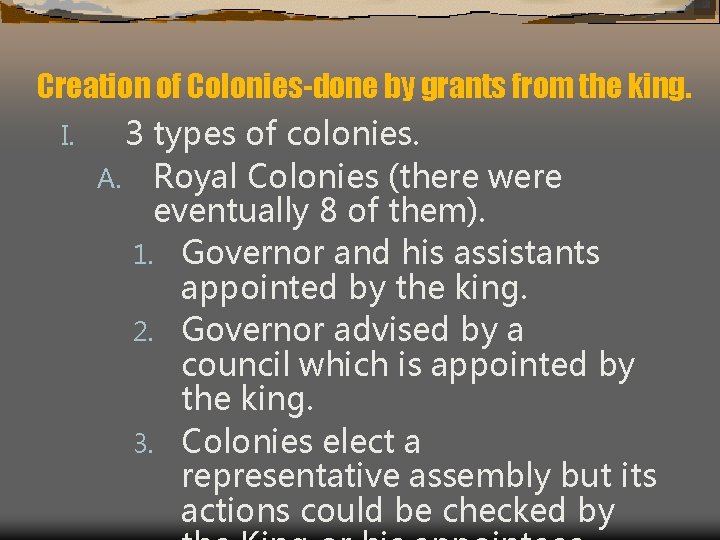 Creation of Colonies-done by grants from the king. I. 3 types of colonies. A.