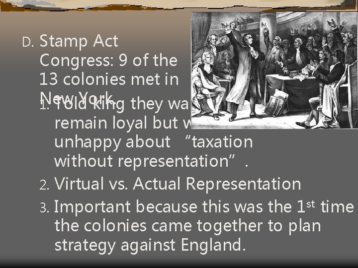 D. Stamp Act Congress: 9 of the 13 colonies met in New York. 1.
