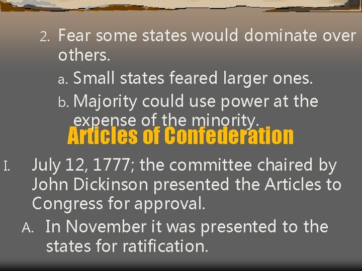2. Fear some states would dominate over others. a. Small states feared larger ones.