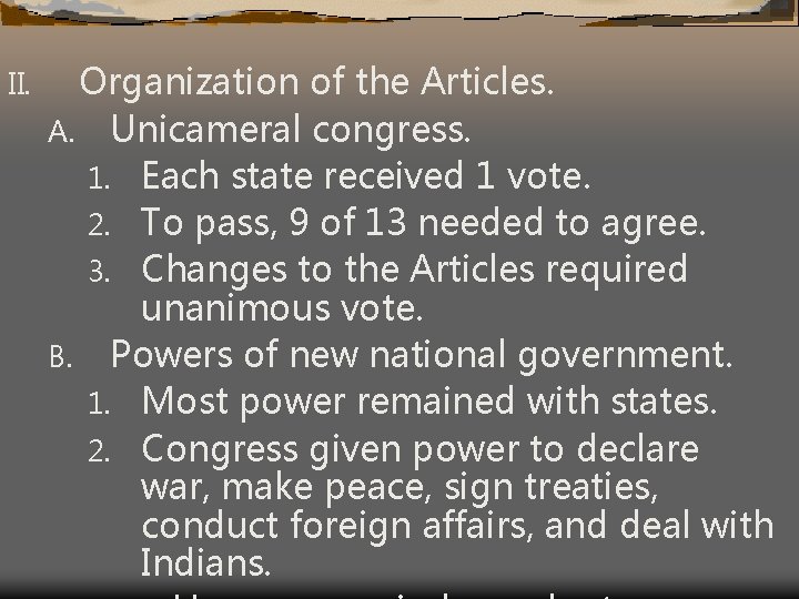II. Organization of the Articles. A. Unicameral congress. 1. Each state received 1 vote.