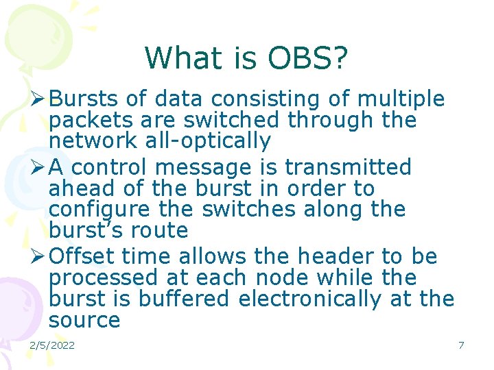 What is OBS? Ø Bursts of data consisting of multiple packets are switched through What is OBS? Ø Bursts of data consisting of multiple packets are switched through