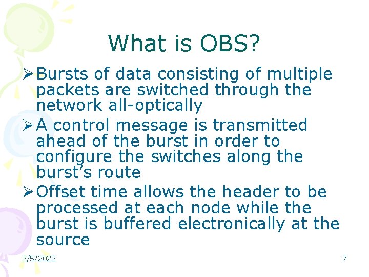 What is OBS? Ø Bursts of data consisting of multiple packets are switched through