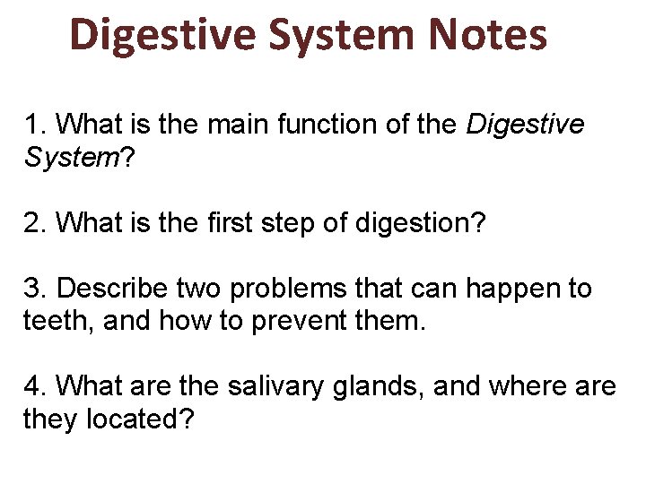 Digestive System Notes 1. What is the main function of the Digestive System? 2.