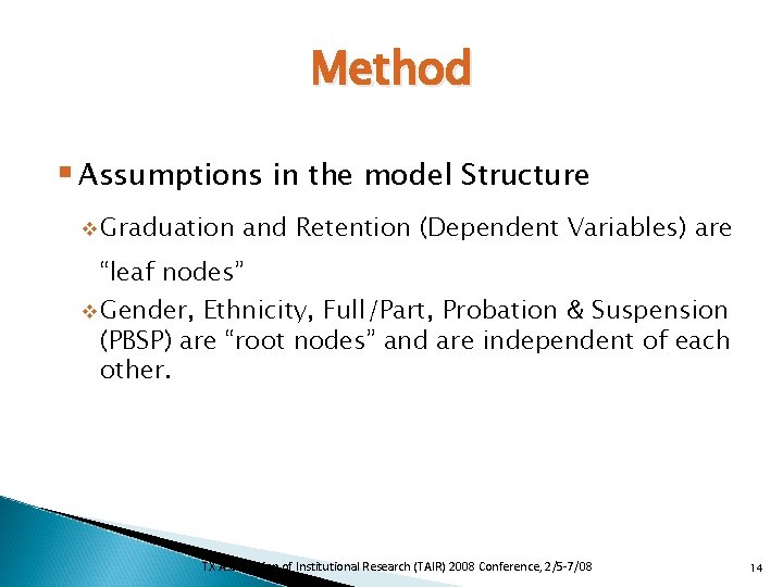 Method § Assumptions in the model Structure v Graduation and Retention (Dependent Variables) are