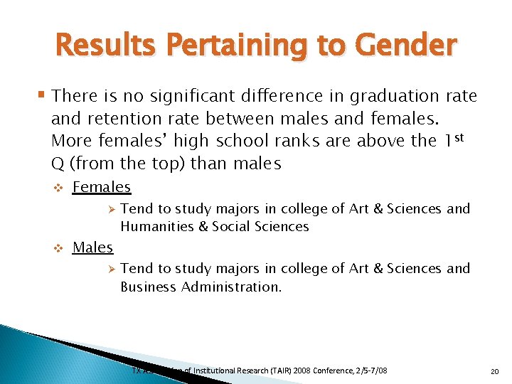 Results Pertaining to Gender § There is no significant difference in graduation rate and