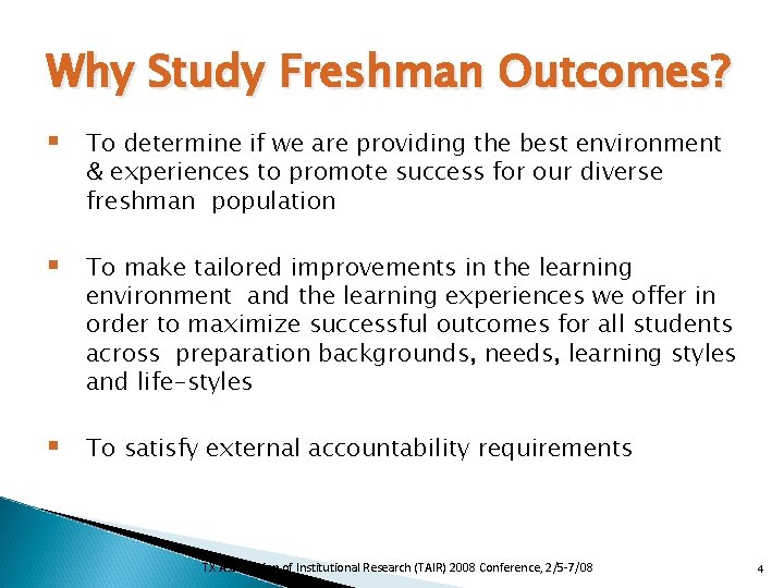 Why Study Freshman Outcomes? § To determine if we are providing the best environment