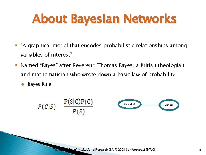 About Bayesian Networks § “A graphical model that encodes probabilistic relationships among variables of