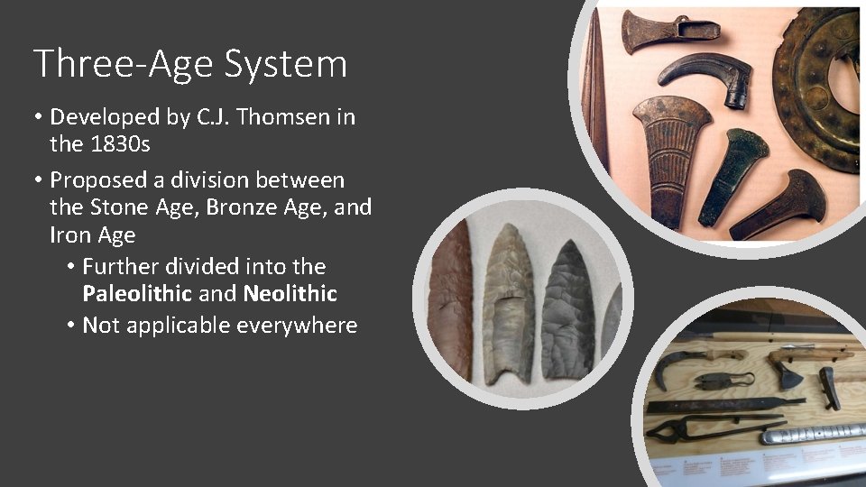 Three-Age System • Developed by C. J. Thomsen in the 1830 s • Proposed