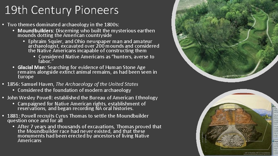 19 th Century Pioneers • Two themes dominated archaeology in the 1800 s: •