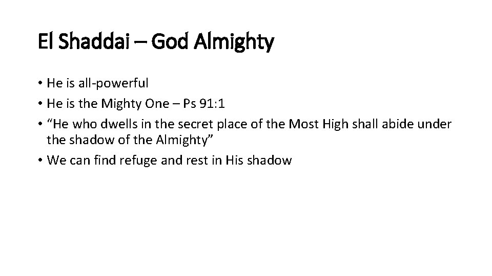 El Shaddai – God Almighty • He is all-powerful • He is the Mighty