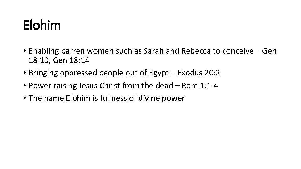 Elohim • Enabling barren women such as Sarah and Rebecca to conceive – Gen