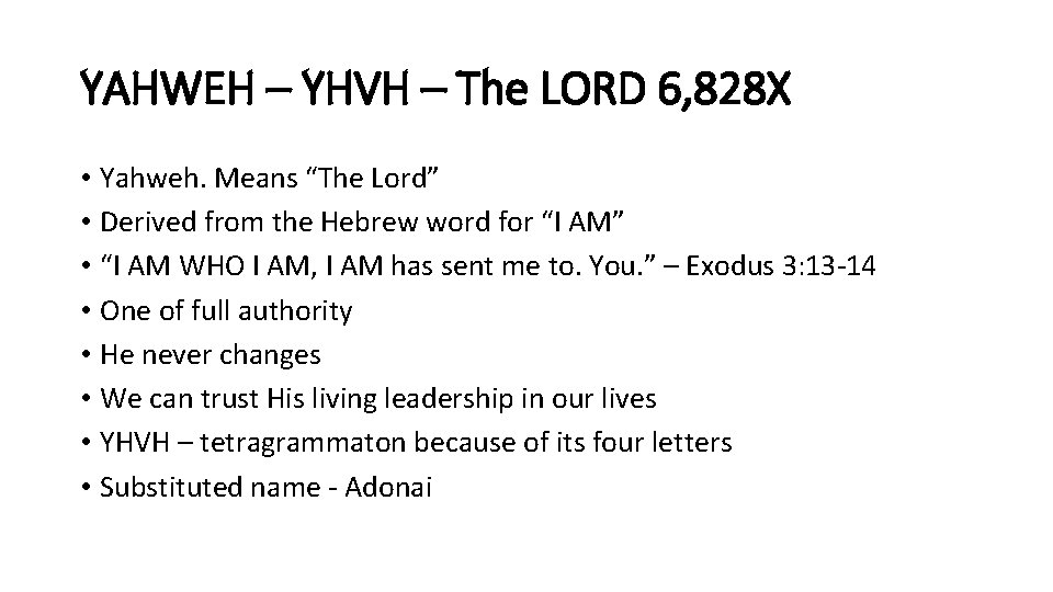 YAHWEH – YHVH – The LORD 6, 828 X • Yahweh. Means “The Lord”