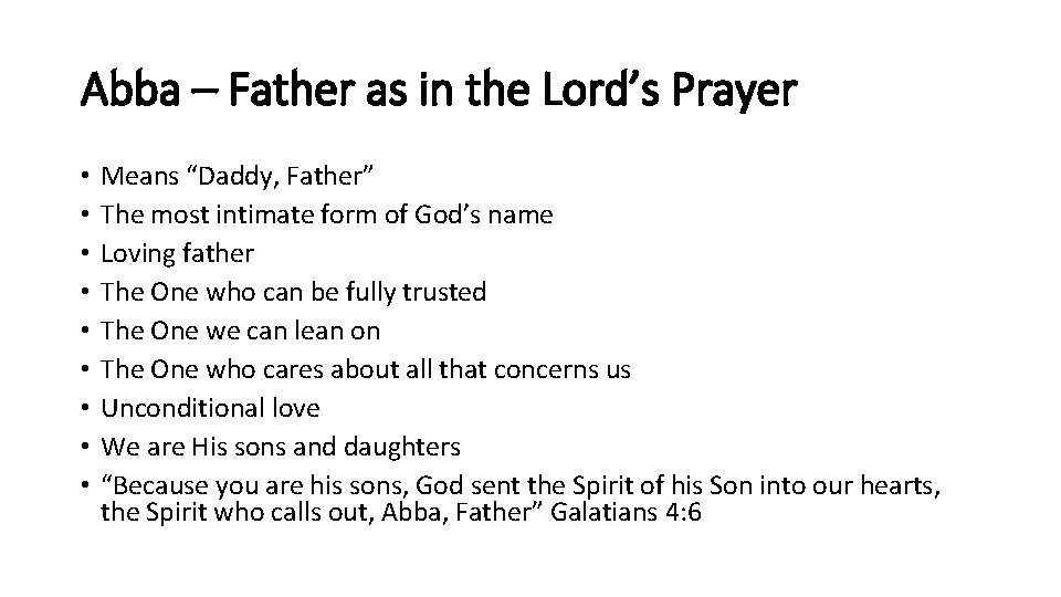 Abba – Father as in the Lord’s Prayer • • • Means “Daddy, Father”