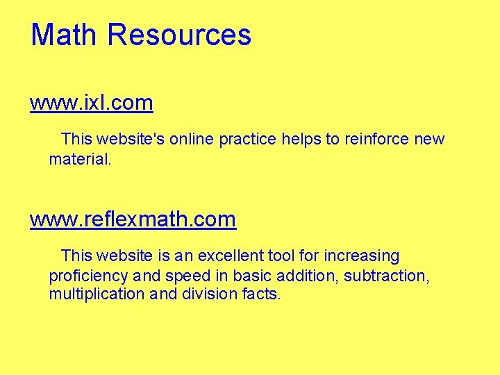 Math Resources www. ixl. com This website's online practice helps to reinforce new material.