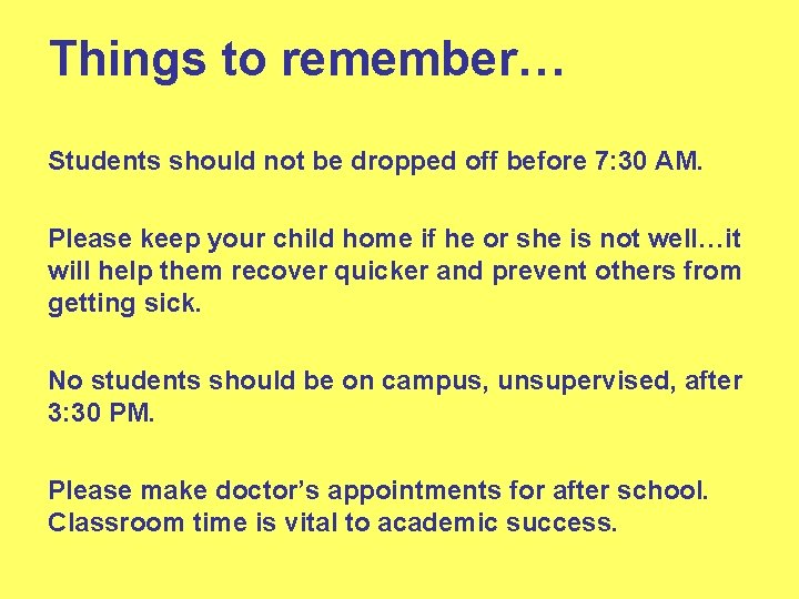 Things to remember… Students should not be dropped off before 7: 30 AM. Please