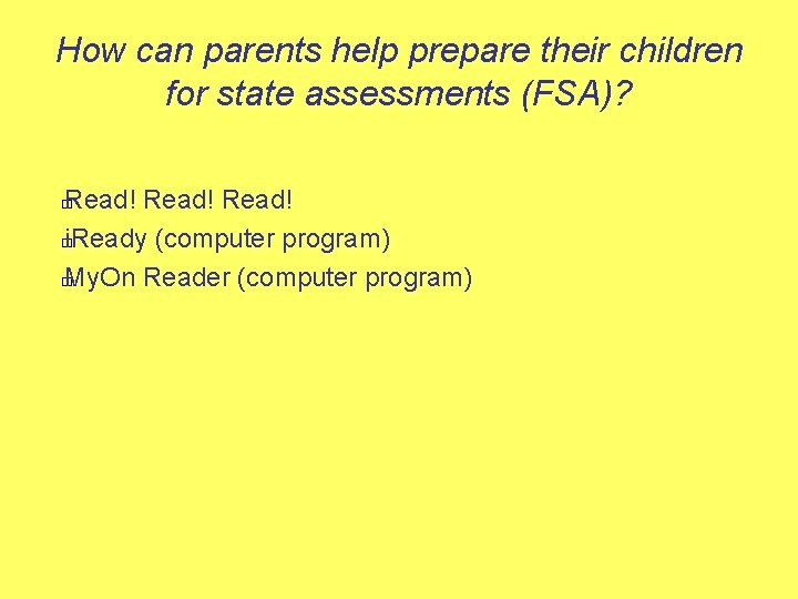 How can parents help prepare their children for state assessments (FSA)? Read! � i.