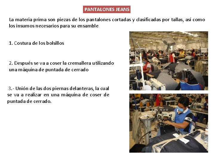 PANTALONES JEANS La materia prima son piezas de los pantalones cortadas y clasificadas por