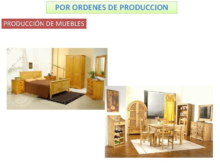 POR ORDENES DE PRODUCCION PRODUCCIÓN DE MUEBLES 