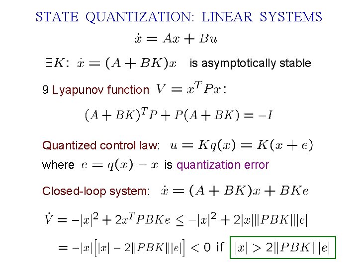 STATE QUANTIZATION: LINEAR SYSTEMS is asymptotically stable 9 Lyapunov function Quantized control law: where