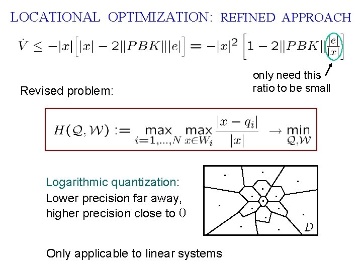 LOCATIONAL OPTIMIZATION: REFINED APPROACH only need this ratio to be small Revised problem: Logarithmic