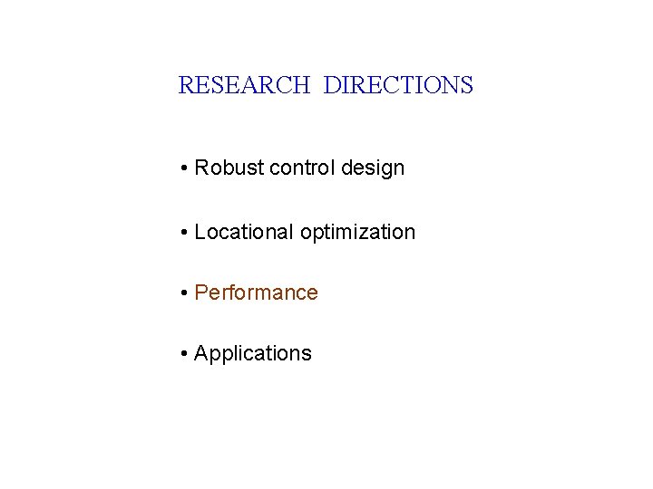 RESEARCH DIRECTIONS • Robust control design • Locational optimization • Performance • Applications 
