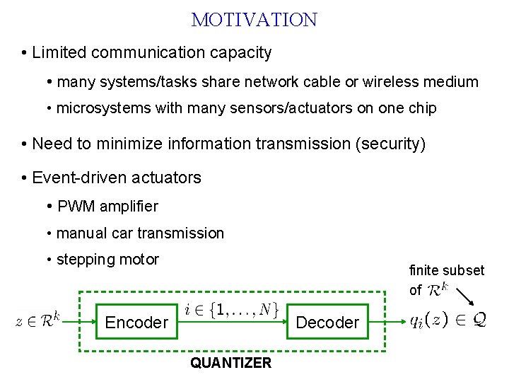 MOTIVATION • Limited communication capacity • many systems/tasks share network cable or wireless medium