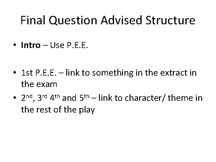 Final Question Advised Structure • Intro – Use P. E. E. • 1 st