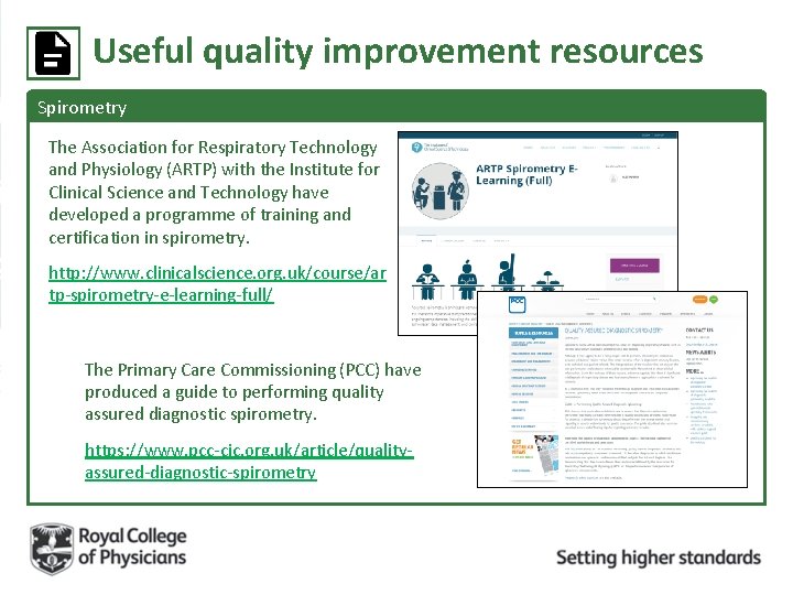 Useful quality improvement resources Spirometry The Association for Respiratory Technology and Physiology (ARTP) with