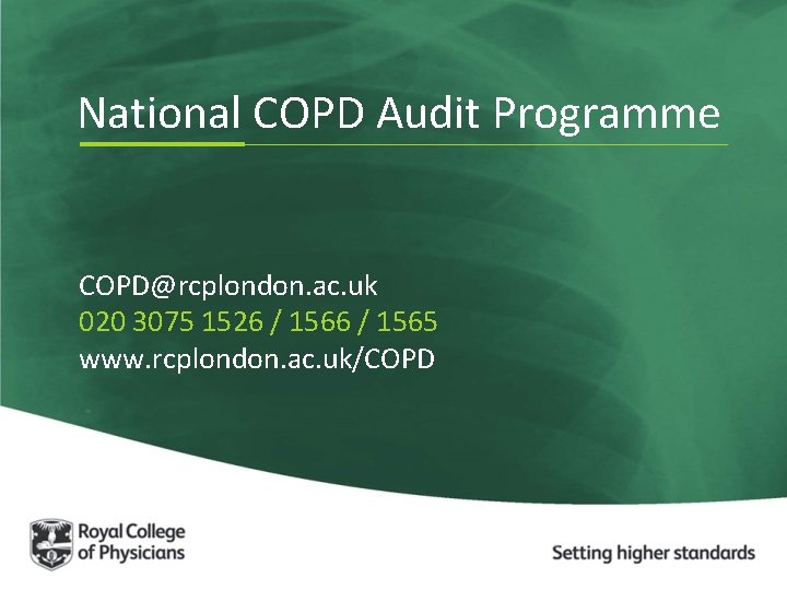 National COPD Audit Programme COPD@rcplondon. ac. uk 020 3075 1526 / 1565 www. rcplondon.