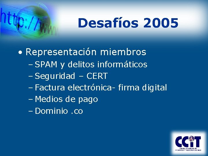 Desafíos 2005 • Representación miembros – SPAM y delitos informáticos – Seguridad – CERT