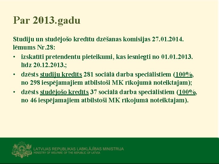 Par 2013. gadu Studiju un studējošo kredītu dzēšanas komisijas 27. 01. 2014. lēmums Nr.