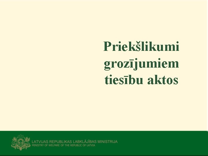 Priekšlikumi grozījumiem tiesību aktos 