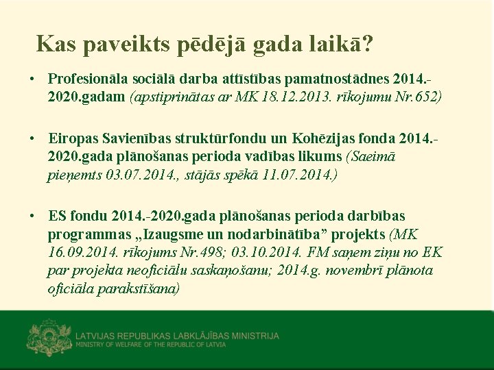 Kas paveikts pēdējā gada laikā? • Profesionāla sociālā darba attīstības pamatnostādnes 2014. 2020. gadam