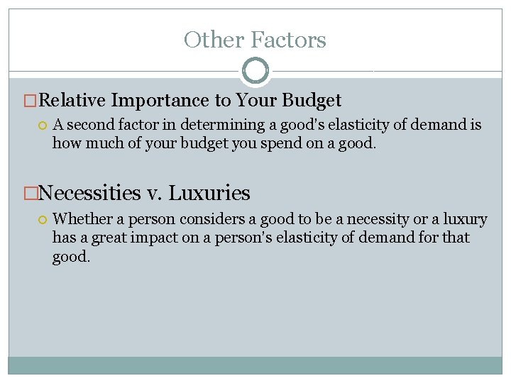 Other Factors �Relative Importance to Your Budget A second factor in determining a good’s