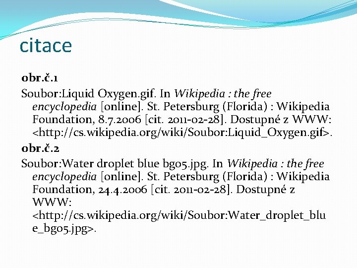 citace obr. č. 1 Soubor: Liquid Oxygen. gif. In Wikipedia : the free encyclopedia