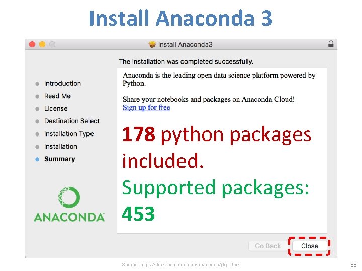 Install Anaconda 3 178 python packages included. Supported packages: 453 Source: https: //docs. continuum.