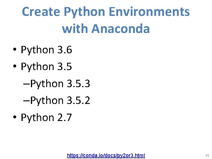 Create Python Environments with Anaconda • Python 3. 6 • Python 3. 5 –Python