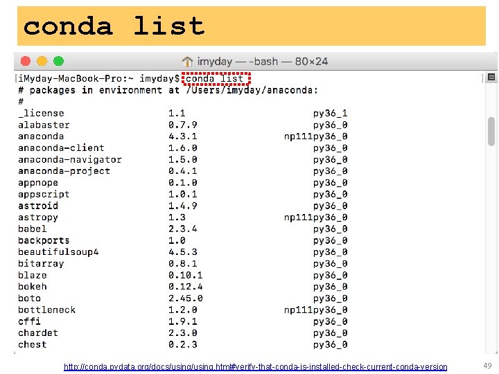 conda list http: //conda. pydata. org/docs/using. html#verify-that-conda-is-installed-check-current-conda-version 49 