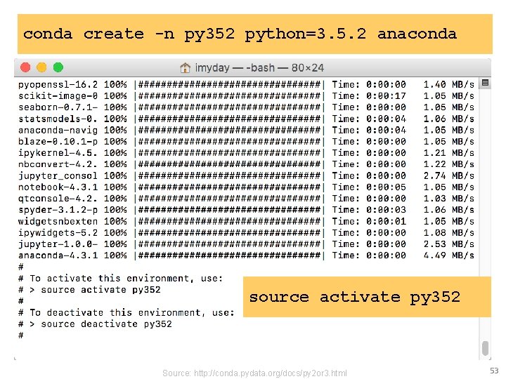 conda create -n py 352 python=3. 5. 2 anaconda source activate py 352 Source: