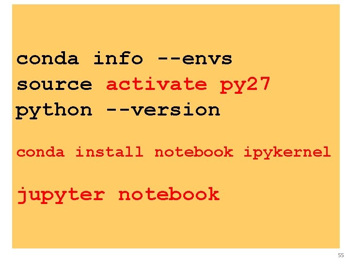 conda info --envs source activate py 27 python --version conda install notebook ipykernel jupyter