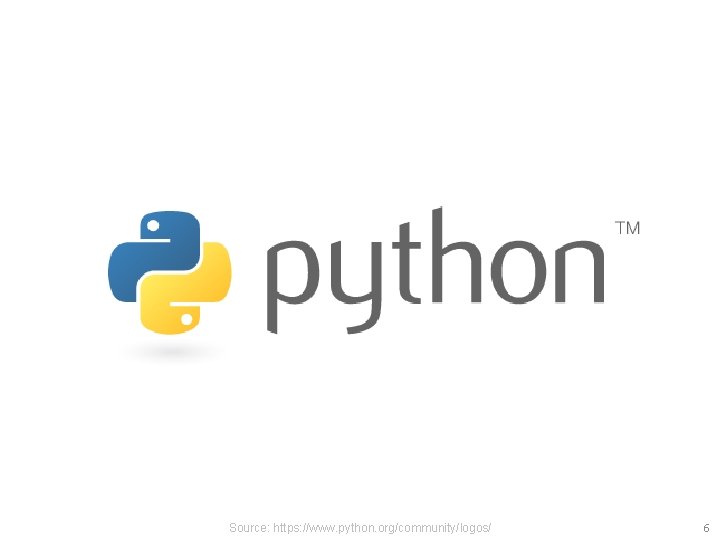 Source: https: //www. python. org/community/logos/ 6 