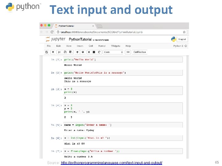 Text input and output Source: http: //pythonprogramminglanguage. com/text-input-and-output/ 65 