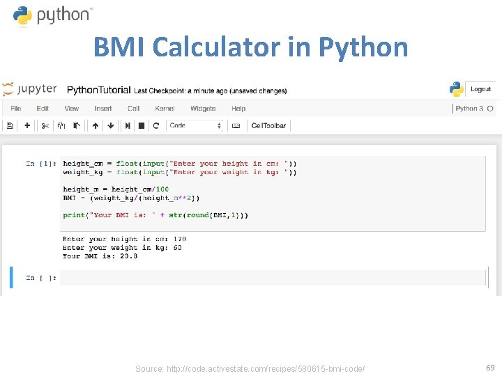 BMI Calculator in Python Source: http: //code. activestate. com/recipes/580615 -bmi-code/ 69 