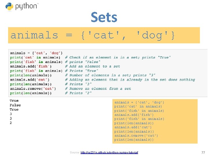 Sets animals = {'cat', 'dog'} print('cat' in animals) print('fish' in animals) animals. add('fish') print('fish'