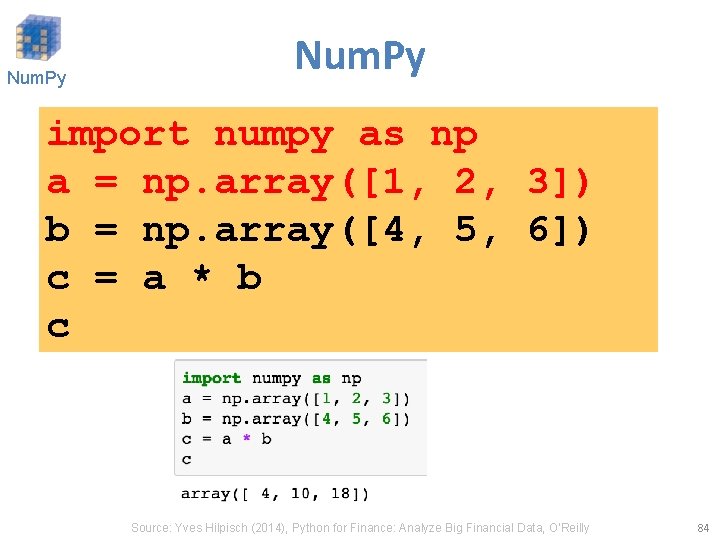 Num. Py import numpy as np a = np. array([1, 2, 3]) b =