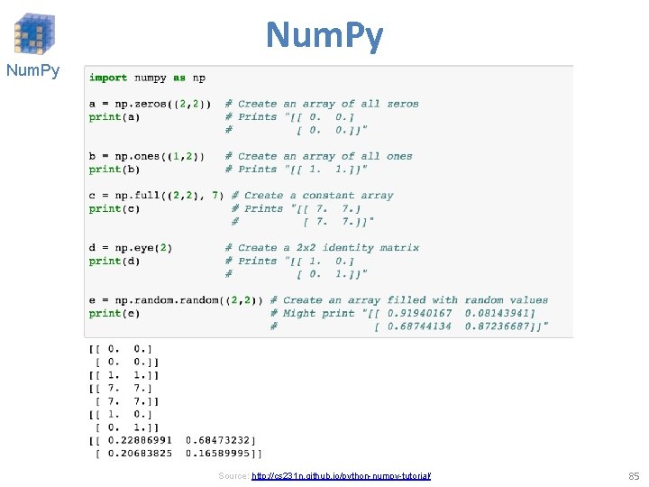 Num. Py Source: http: //cs 231 n. github. io/python-numpy-tutorial/ 85 