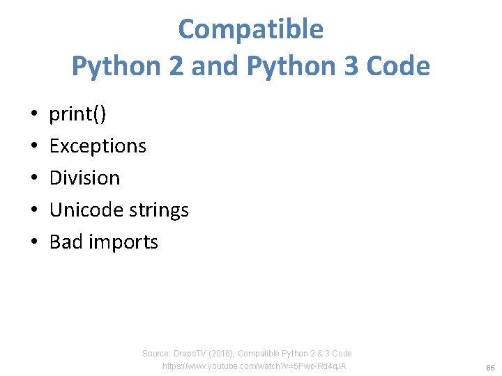 Compatible Python 2 and Python 3 Code • • • print() Exceptions Division Unicode